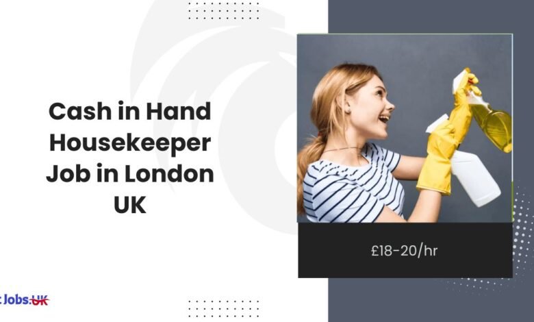 Cash in Hand Housekeeper Job in London UK £18-20hr