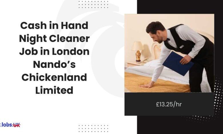 Cash in Hand Night Cleaner Job in London Nando’s Chickenland Limited £13.25hr