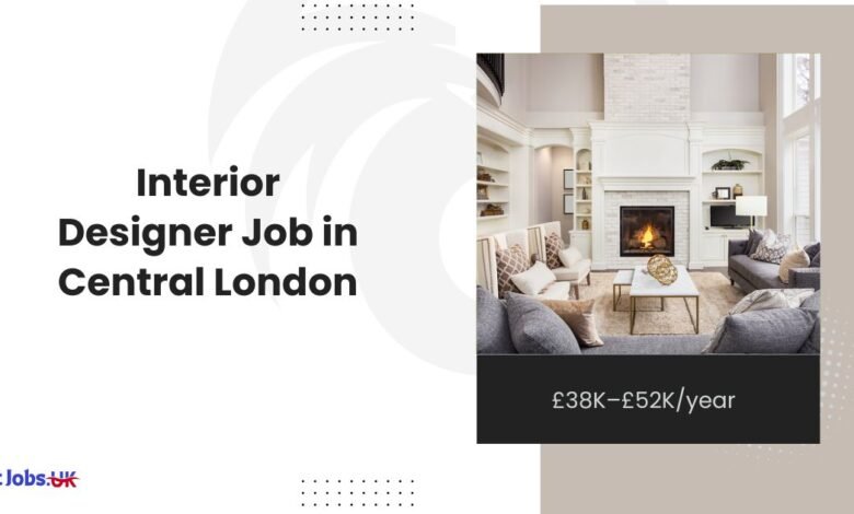 Interior Designer Job in Central London £38K–£52Kyear