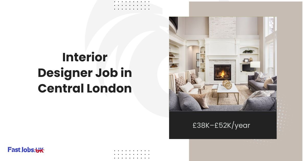 Interior Designer Job in Central London £38K–£52Kyear