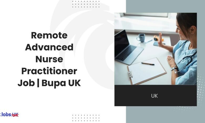 Remote Advanced Nurse Practitioner Job Bupa UK Work from Home