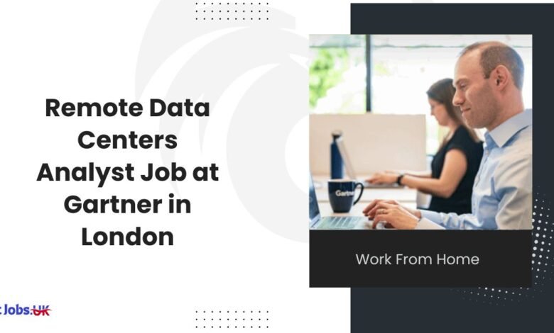 Remote Data Centers Analyst Job at Gartner in London Work From Home