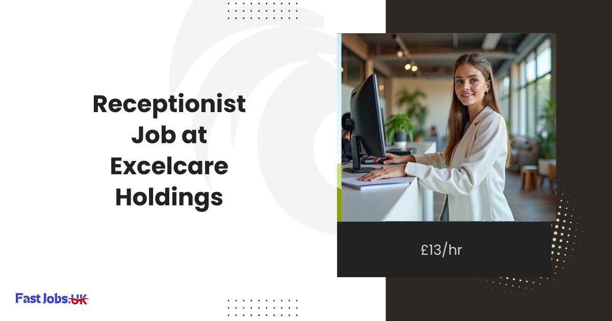 Receptionist Job at Excelcare Holdings – £13/hr – Huntingdon