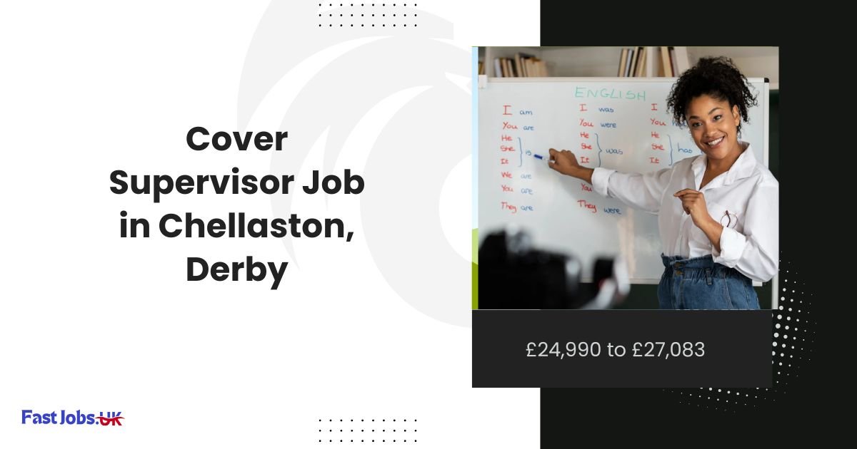 Cover Supervisor Job in Chellaston, Derby – £24,990 to £27,083 Pro Rata